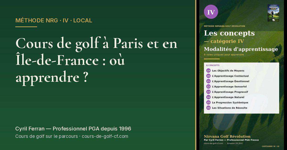 Cours de golf à Paris et en Île-de-France : où apprendre ? — méthode Nirvana Golf Révolution