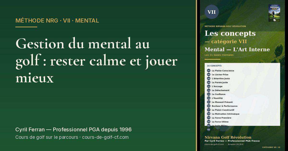 Gestion du mental au golf : rester calme et jouer mieux — méthode Nirvana Golf Révolution