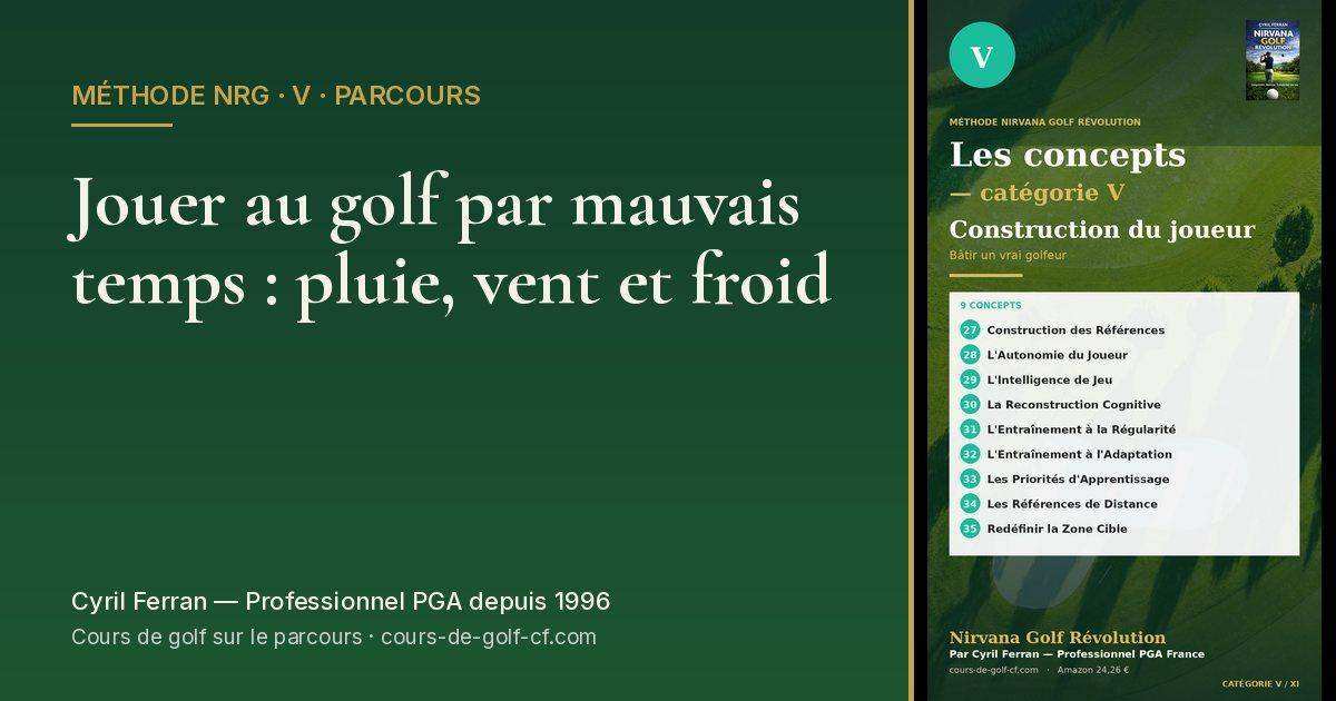 Jouer au golf par mauvais temps : pluie, vent et froid