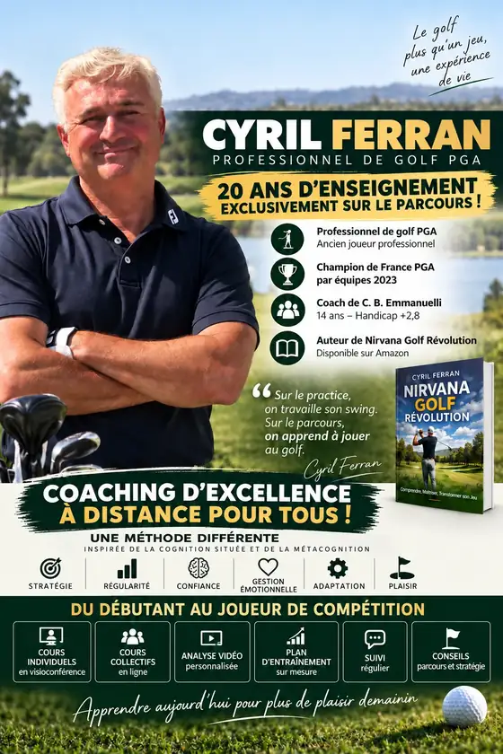 Affiche Coaching d'excellence à distance pour tous : Cyril Ferran, professionnel de golf PGA, 20 ans d'enseignement exclusivement sur le parcours, du débutant au joueur de compétition